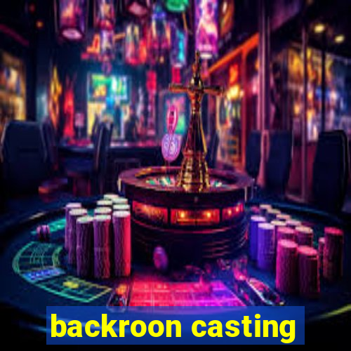 backroon casting